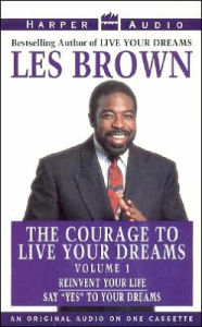 Title: Courage to Live Your Dreams Vol. #1, Author: Les Brown