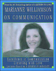 Title: Marianne Williamson on Communication, Author: Marianne Williamson