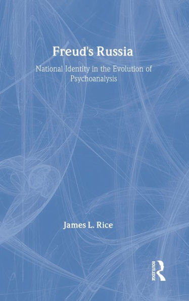 Freud's Russia: National Identity in the Evolution of Psychoanalysis