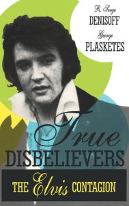 Title: True Disbelievers: Elvis Contagion, Author: George Plasketes
