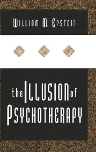 Title: The Illusion of Psychotherapy, Author: William Epstein