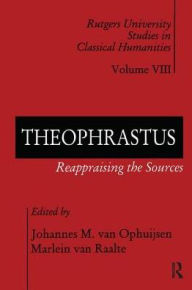 Title: Theophrastus: Reappraising the Sources, Author: Johannes M. van Ophuijsen