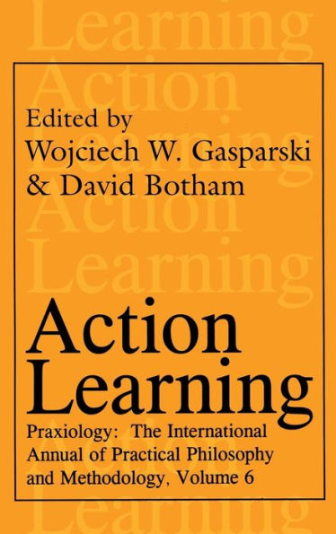 Action Learning: Praxiology / Edition 1