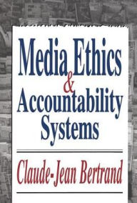 Title: Media Ethics and Accountability Systems / Edition 1, Author: Claude-Jean Bertrand