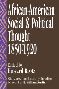 Title: African-American Social and Political Thought: 1850-1920 / Edition 1, Author: Howard Brotz