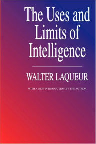 Title: The Uses and Limits of Intelligence, Author: Walter Laqueur