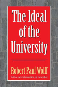 Title: The Ideal of the University / Edition 1, Author: Robert Wolff