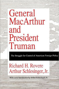 Title: General Macarthur and President Truman: The Struggle for Control of American Foreign Policy, Author: Richard H. Rovere