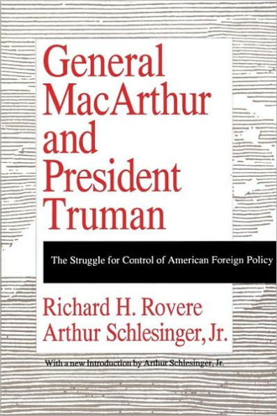 General Macarthur and President Truman: The Struggle for Control of American Foreign Policy