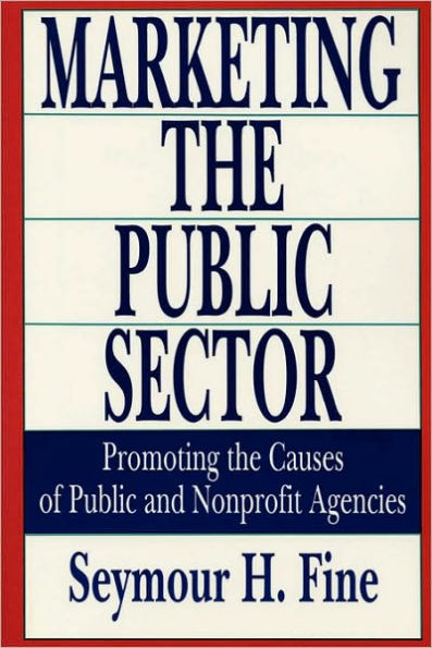 Marketing the Public Sector: Promoting Causes of and Nonprofit Agencies