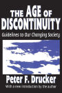 The Age of Discontinuity: Guidelines to Our Changing Society / Edition 2