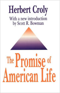 Title: The Promise of American Life / Edition 1, Author: Herbert Croly