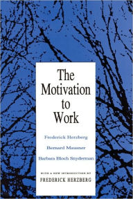 Title: Motivation to Work / Edition 1, Author: Frederick Herzberg