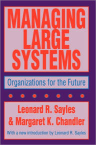 Title: Managing Large Systems: Organizations for the Future, Author: Leonard R. Sayles