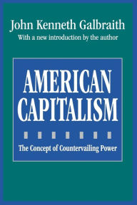Title: American Capitalism: The Concept of Countervailing Power / Edition 1, Author: John Galbraith
