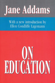 Title: On Education / Edition 1, Author: Jane Addams