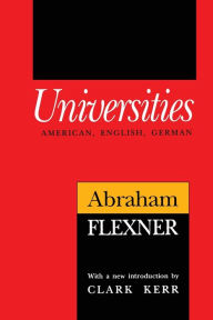 Title: Universities: American, English, German / Edition 1, Author: Abraham Flexner