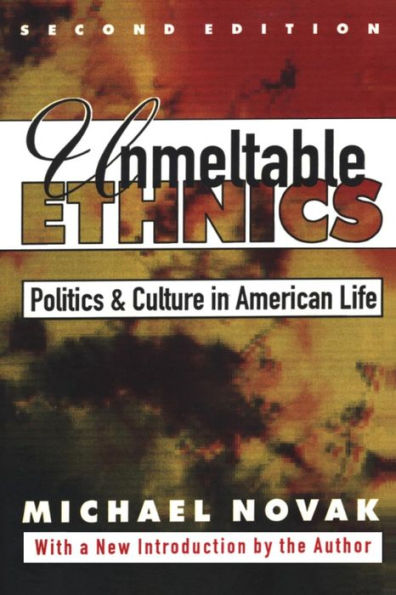 Unmeltable Ethnics: Politics and Culture in American Life / Edition 2