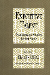 Title: Executive Talent: Developing and Keeping the Best People / Edition 2, Author: Peter Blau
