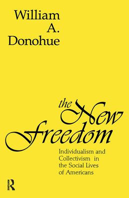 The New Freedom: Individualism and Collectivism in the Social Lives of Americans