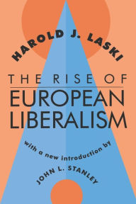 Title: The Rise of European Liberalism / Edition 1, Author: Harold J. Laski