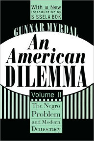 Title: An American Dilemma: The Negro Problem and Modern Democracy, Volume 2 / Edition 1, Author: Gunnar Myrdal