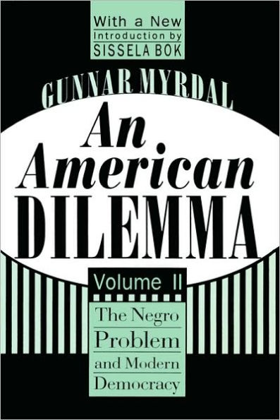An American Dilemma: The Negro Problem and Modern Democracy, Volume 2 / Edition 1