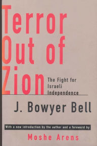 Title: Terror Out of Zion: Fight for Israeli Independence / Edition 1, Author: J. Bowyer Bell