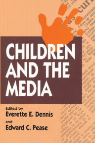 Title: Children and the Media / Edition 1, Author: Everette E. Dennis