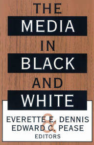 Title: The Media in Black and White / Edition 1, Author: Everette E. Dennis