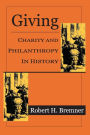 Giving: Charity and Philanthropy in History / Edition 1