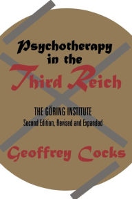 Title: Psychotherapy in the Third Reich / Edition 2, Author: Thomas Blomberg