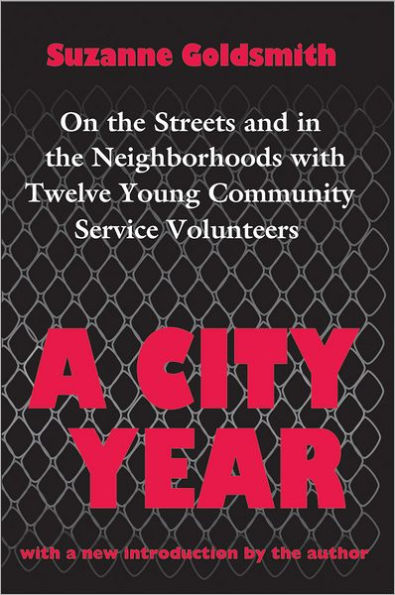 A City Year: On the Streets and in the Neighbourhoods with Twelve Young Community Volunteers / Edition 1