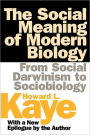 The Social Meaning of Modern Biology: From Social Darwinism to Sociobiology / Edition 1