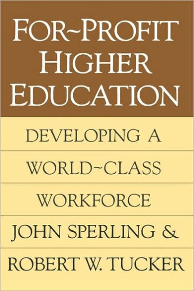 For-profit Higher Education: Developing a World Class Workforce / Edition 1