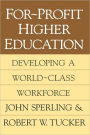 For-profit Higher Education: Developing a World Class Workforce / Edition 1