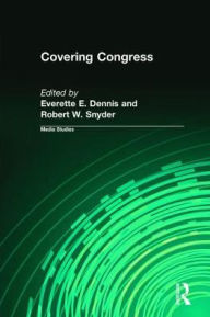 Title: Covering Congress / Edition 1, Author: Everette Dennis