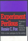 Experiment Perilous: Physicians and Patients Facing the Unknown / Edition 1