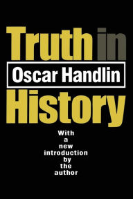 Title: Truth in History / Edition 1, Author: Oscar Handlin