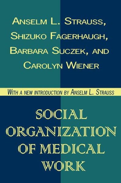 Social Organization of Medical Work / Edition 1