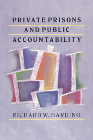 Title: Private Prisons and Public Accountability, Author: Richard Harding