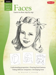 Title: Drawing: Faces: Learn to paint step by step, Author: Walter Foster