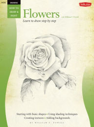 Title: Drawing: Flowers with William F. Powell: Learn to paint step by step, Author: William Powell