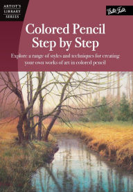 Title: Colored Pencil Step by Step: Explore a range of styles and techniques for creating your own works of art in colored pencils, Author: Pat Averill