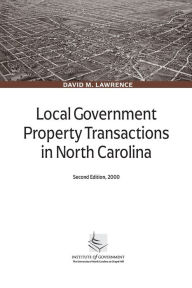 Title: Local Government Property Transactions in North Carolina / Edition 2, Author: David M. Lawrence