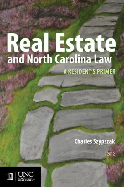 Real Estate and North Carolina Law: A Resident's Primer, 2012