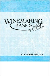 Title: Winemaking Basics / Edition 1, Author: C S Ough