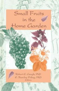 Title: Small Fruits in the Home Garden / Edition 1, Author: Robert E Gough