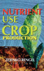 Nutrient Use in Crop Production / Edition 1