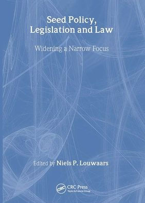 Seed Policy, Legislation and Law: Widening a Narrow Focus / Edition 1
